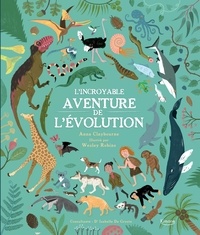 Anna Claybourne et Wesley Robins - L'incroyable aventure de l'évolution.