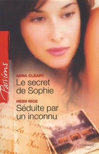 Anna Cleary et Heidi Rice - Le secret de Sophie, Séduite par un inconnu.
