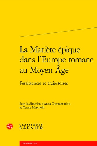 La Matière épique dans l'Europe romane au Moyen Age. Persistances et trajectoires