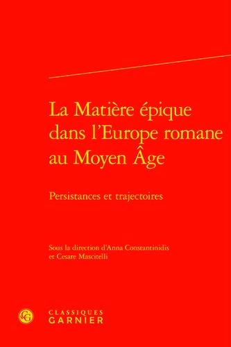 La matière épique dans l'Europe romane au Moyen Age. Persistances et trajectoires