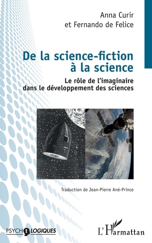 Anna Curir et Fernando De Felice - De la science-fiction à la science - Le rôle de l'imaginaire dans le développement des sciences.
