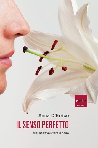 Anna D'Errico - Il senso perfetto - Mai sottovalutare il naso.