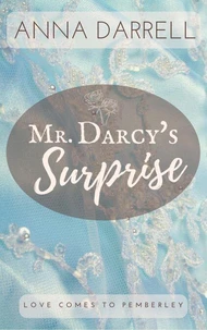 Mr. Darcy's Surprise: A Pride &amp; Prejudice Sensual Intimate