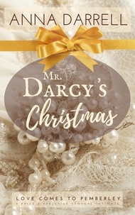  Anna Darrell - Mr. Darcy's Christmas - Love Comes To Pemberley.