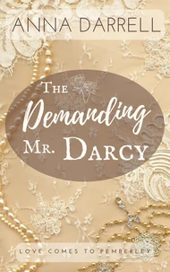 The Demanding Mr. Darcy: A Pride & Prejudice Sensual Intimate