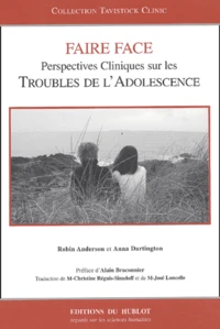 Faire Face. Perspectives Cliniques Sur Les Troubles De L'Adolescence