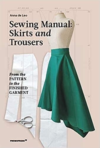 Anna de Leo - The Sewing Manual : Skirts and Trousers /anglais.