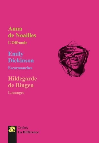Anna de Noailles et Emily Dickinson - Coffret 3 femmes, 3 poètes - L'offrande ; Escarmouches ; Louanges.
