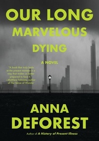 Anna DeForest - Our Long Marvelous Dying - A Novel.