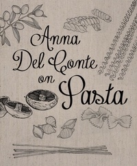 Anna Del Conte - Anna Del Conte On Pasta.
