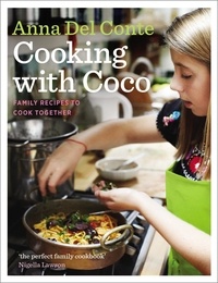 Anna Del Conte - Cooking with Coco - Family Recipes to Cook Together.