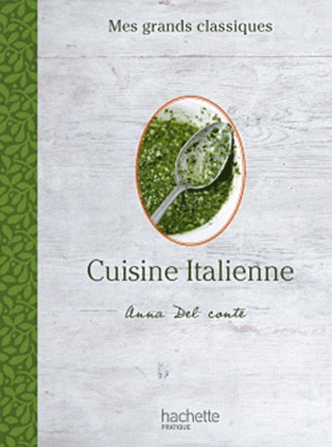 Anna Del Conte - Cuisine italienne - 80 recettes de chef.