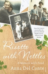 Anna Del Conte - Risotto With Nettles - A Memoir with Food.