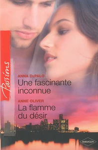 Une fascinante inconnue ; La flamme du désir