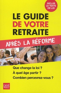Anna Dubreuil - Le guide de votre retraite après la réforme.