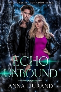  Anna Durand - Echo Unbound - Echo Power Trilogy, #3.