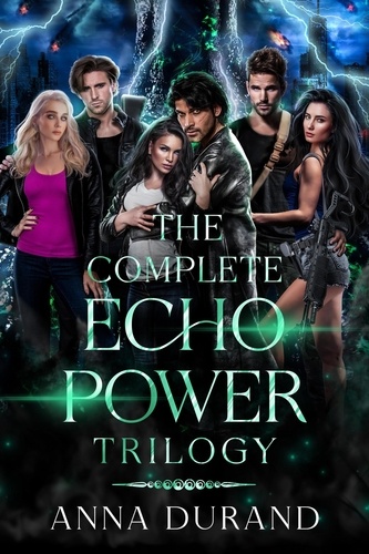  Anna Durand - The Complete Echo Power Trilogy - Echo Power Trilogy, #4.