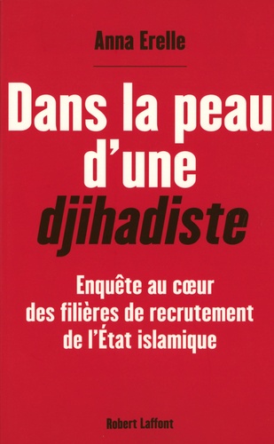 Dans la peau d'une djihadiste. Enquête au coeur des filières de recrutement de l'Etat islamique