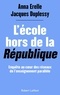 Anna Erelle et Jacques Duplessy - L'école hors de la République.