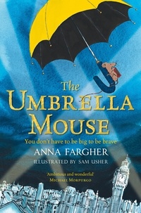 Anna Fargher et Sam Usher - The Umbrella Mouse.