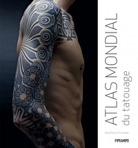 Anna Felicity Friedman - Atlas mondial du tatouage.