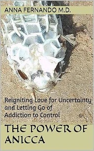 The Power of Anicca: Reigniting Love for Uncertainty and Letting Go of Addiction to Control