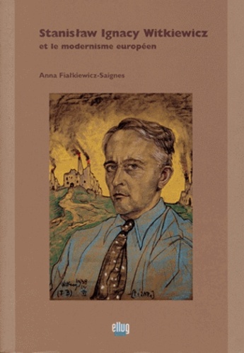 Anna Fialkiewicz-Saignes - Witkiewicz: un romancier polonais face à la modernité européenne.