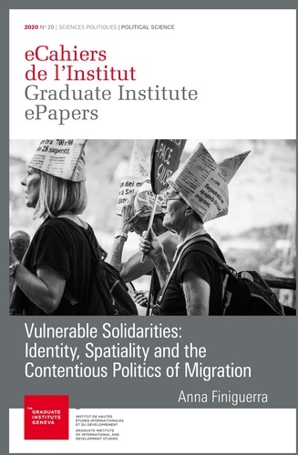 Anna Finiguerra - Vulnerable Solidarities: Identity, Spatiality and the Contentious Politics of Migration.