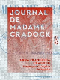 Anna Francesca Cradock et O. Delphin-Balleyguier - Journal de Madame Cradock - Voyage en France (1783-1786).