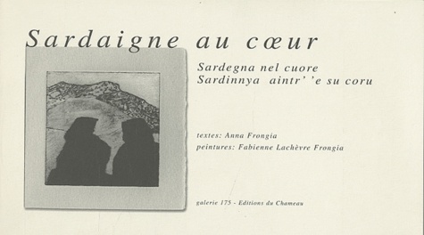 Anna Frongia et Fabienne Lachèvre Frongia - Sardaigne au coeur - Edition français-italien-sarde.