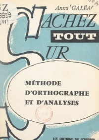 Anna Galéa - Méthode d'orthographe et d'analyses.