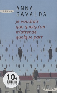 Livres gratuits à télécharger pour allumer Je voudrais que quelqu'un m'attende quelque part FB2 PDB RTF in French par Anna Gavalda 9782738216021