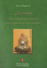 La vision dans l'imaginaire et dans la philosophie de la Chine antique