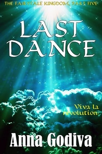  Anna Godiva - Last Dance: A Retold Fairy Tale - Legends of the Fairytale Kingdom, #5.