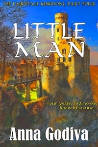  Anna Godiva - Little Man: A Retold Fairy Tale - Legends of the Fairytale Kingdom, #4.