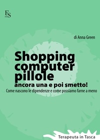 Anna Green - Shopping, computer, pillole, ancora una e poi smetto!.