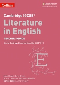 Anna Gregory et Mike Gould - Cambridge IGCSE™ Literature in English Teacher’s Guide.