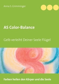 Anna Grimminger - AS Color-Balance - Gelb verleiht Deiner Seele Flügel.