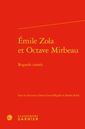 Anna Gural-Migdal et Sandor Kalai - Emile Zola et Octave Mirbeau - Regards croisés.
