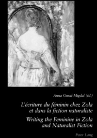 Anna Gural-Migdal - L'écriture au féminin chez Zola et dans la fiction.