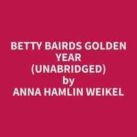 Betty Bairds Golden Year (Unabridged)