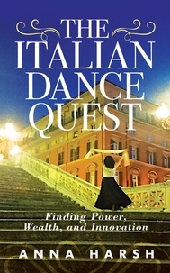  Anna Harsh - The Italian Dance Quest. Finding Power, Wealth, and Innovation.