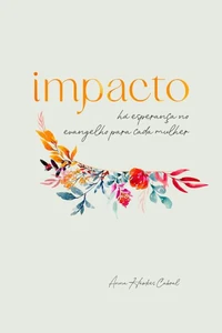 Impacto: Há Esperança No Evangelho Para Cada Mulher