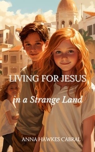  Anna Hawkes Cabral - Living For Jesus In A Strange Land.