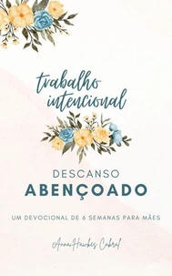 Trabalho Intencional, Descanso Abençoado
