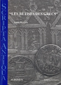 Anna Heller - Les bêtises des Grecs.