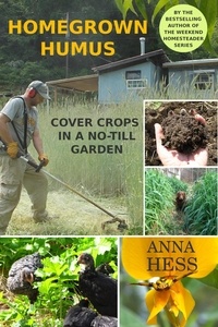  Anna Hess - Homegrown Humus: Cover Crops in a No-Till Garden - Permaculture Gardener, #1.