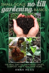  Anna Hess - Small-Scale No-Till Gardening Basics - The Ultimate Guide to Soil, #2.