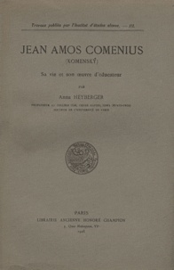 Anna Heyberger - Jean Amos Comenius (Komensky) - Sa vie et son oeuvre d'éducateur.