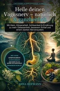 Heile deinen Vagusnerv – natürlich &amp; ganzheitlich